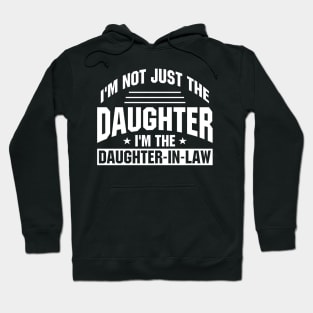 I'm not just the daughter I'm the daughter in law Hoodie